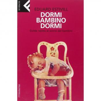 Dormi, bambino, dormi. Guida rapida al sonno dei bambini