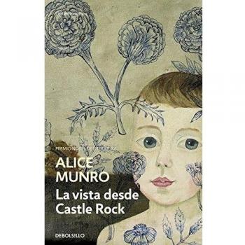 La vista desde Castle Rock - Alice Munro