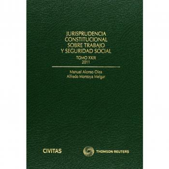 Jurisprudencia constitucional sobre trabajo y seguridad social tomo XXIX: 2011