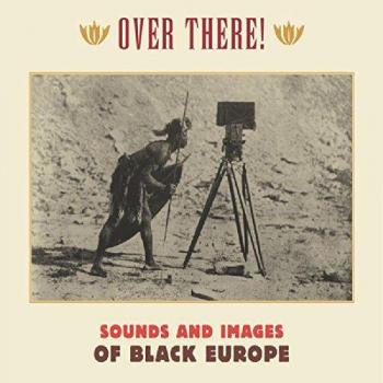 Over There! Black Europe Soundscapes (3-CD Collection)