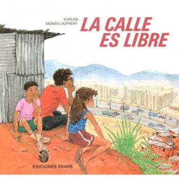 La calle es libre: The Street Is Free - Kurusa