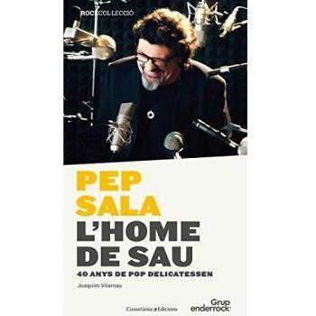 Pep Sala. L'Home De Sau: 40 anys de pop delicatessen: 3 - Joaquim Vilarnau I Dalmau