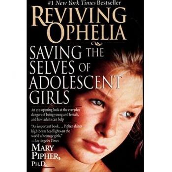 Reviving Ophelia: Saving the Selves of Adolescent Girls