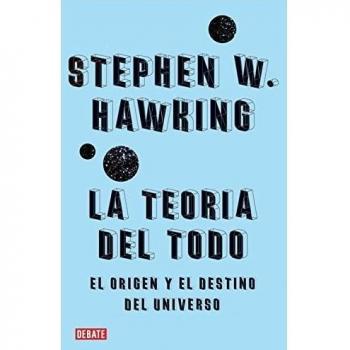 La teoría del todo: El origen y el destino del universo - Stephen W. Hawking