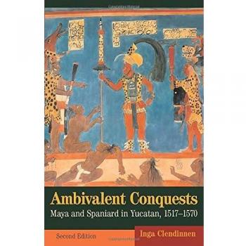 Ambivalent Conquests: Maya and Spaniard in Yucatan, 1517-1570: 61