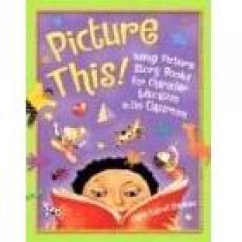 Character Education Through Picture Story Books: A Classroom Guide by Claire Gatrell Stephens