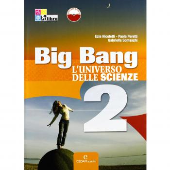 Big bang. L'universo delle scienze. Per la Scuola media. Con espansione online