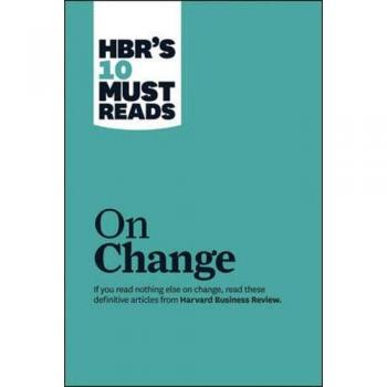 HBR's 10 Must Reads on Change Management