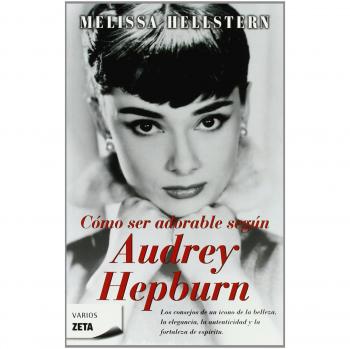 COMO SER ADORABLE, SEGUN AUDREY HEPBURN