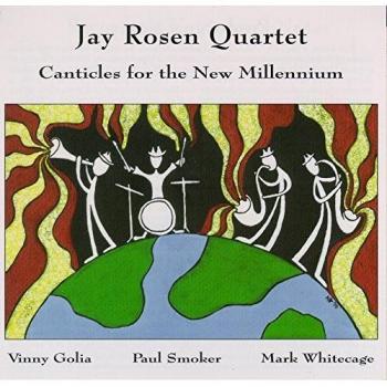 Canticles for the New Millennium - Paul Smoker Jay Rosen Quartet Mark Whitecage Vinny Golia