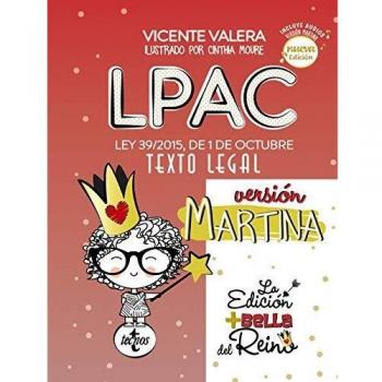 LPAC versión Martina: Ley 39/2015, de 1 de octubre, del Procedimiento Administrativo Común de las Administraciones Públicas. Texto Legal