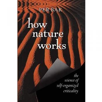 How Nature Works: The Science of Self-Organized Criticality