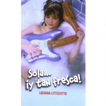 Sola--! y tan fresca!