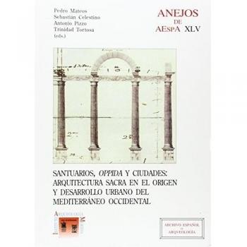 Santuarios, oppida y ciudades: arquitectura sacra en el origen y desarrollo urbano del Mediterráneo occidental