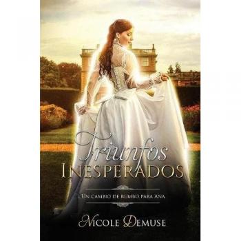 Unexpected Triumphs: A Change of Course for Ana (Short Romantic Novels in English, Volume 1)
