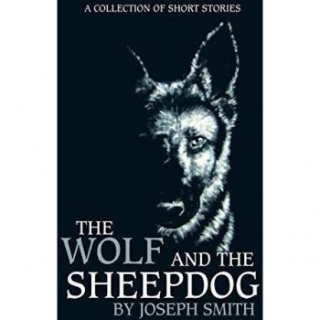 The Wolf and the Sheepdog: A Tale of Loyalty and Protection by Joseph Smith