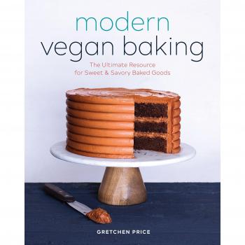 Modern Vegan Baking: The Ultimate Resource for Sweet and Savory Baked Goods