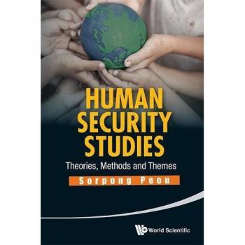 Human Security Studies: Theories, Methods, and Themes by Sorpong Peou - Academic Textbook on Human Security