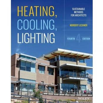 Heating, Cooling, Lighting: Sustainable Design Methods for Architects