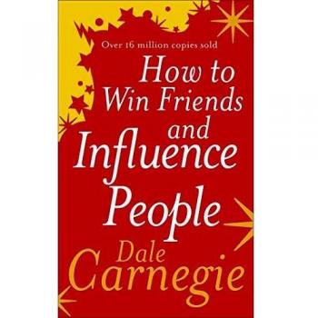How to Win Friends and Influence People: Dale Carnegie