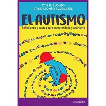 El autismo: Reflexiones y pautas para comprenderlo y abordarlo