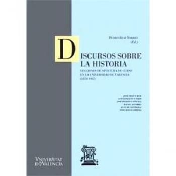 Discursos sobre la historia: Lecciones de apertura de curso en la Universidad de Valencia