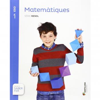 MATEMATIQUES SERIE RESOL 1 ESO SABER FER - 9788490580011