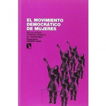 El Movimiento Democrático De Mujeres: Del antifranquismo al feminismo