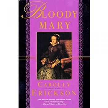 Bloody Mary: A Historical Novel by Carolly Erickson
