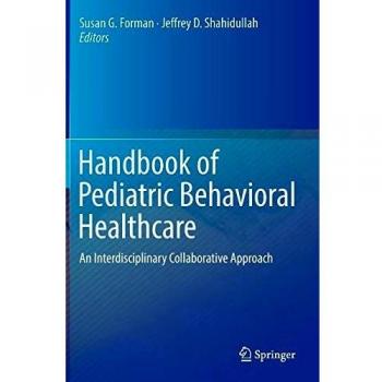 Pediatric Behavioral Healthcare Handbook: An Interdisciplinary Collaborative Approach