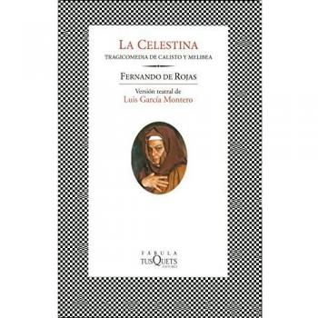La Celestina: Tragicomedia de Calisto y Melibea. Versión teatral de Luis García Montero - Fernando De Rojas