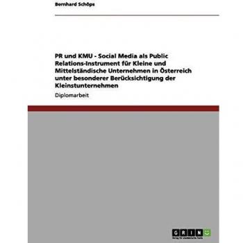 PR y KMU - Redes Sociales como Instrumento de Relaciones Públicas para Pequeñas y Medianas Empresas en Austria con Enfoque Especial en Microempresas
