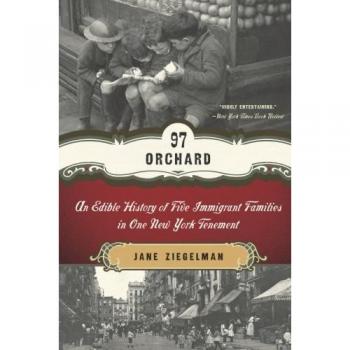 97 Orchard: An Edible History of Five Immigrant Families in One New York Tenement