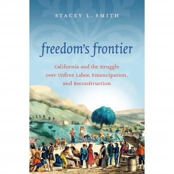 Freedom's Frontier: California's Fight Against Unfree Labor and Emancipation History