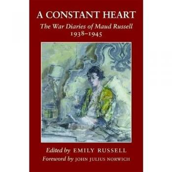 A Constant Heart: The War Diaries of Maud Russell 1938 - 1945