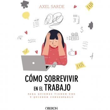 Cómo sobrevivir en el trabajo - Axel Sarde