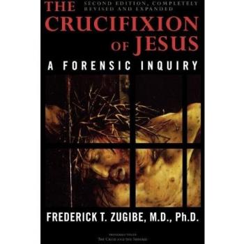The Crucifixion of Jesus: A Forensic Inquiry