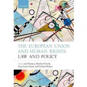 The European Union and Human Rights: Law and Policy