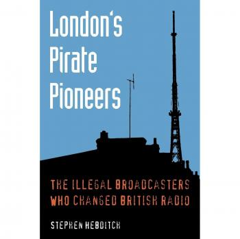 Pioneros Piratas de Londres: Los radiodifusores ilegales que transformaron la radio británica