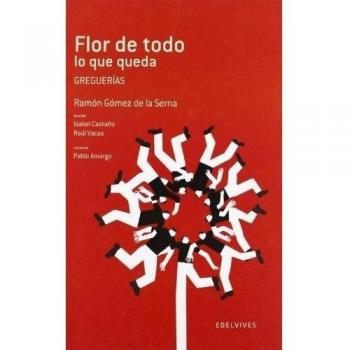Flor de todo lo que queda: Greguerías: 16