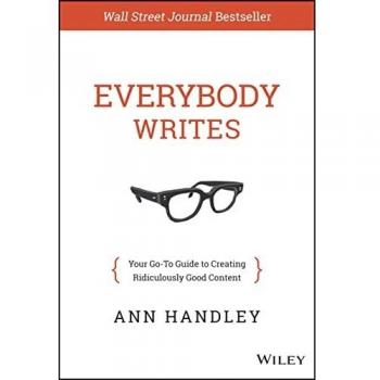 Everybody Writes: Your Go-to Guide to Creating Ridiculously Good Content
