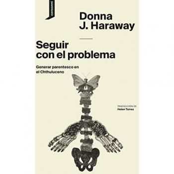 Seguir con el problema: Generar parentesco en el Chthuluceno: 1