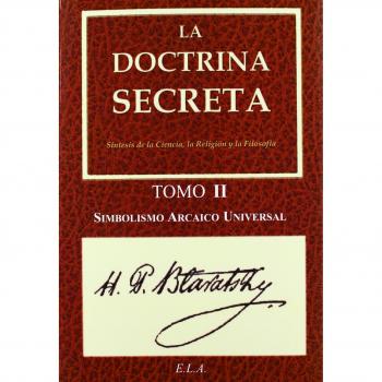 La Doctrina Secreta. Tomo 2: Simbolismo Arcaico Universal