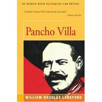 Pancho Villa: The Revolutionary Biography of a Mexican Legend