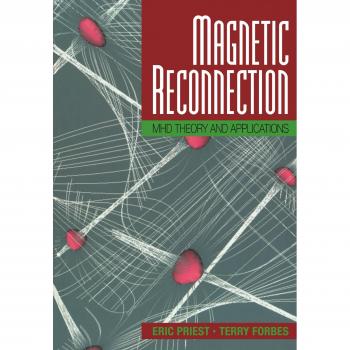 Teoría y Aplicaciones de la Reconexión Magnética: MHD por Eric Priest