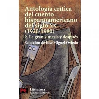 Antología crítica del cuento hispanoamericano del siglo XX: 2. La gran síntesis y después