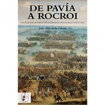 De Pavía a Rocroi. Los tercios españoles: 2