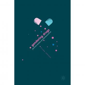 Gendering Drugs: Feminist Studies of Pharmaceuticals