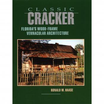 Classic Cracker: Florida's Wood-Frame Vernacular Architecture by Ronald W. Haase