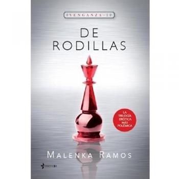 Venganza 1. De rodillas - Malenka Ramos